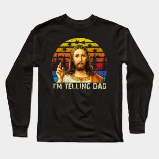 Vintage Jesus I'm Telling Dad Long Sleeve T-Shirt